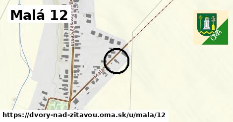 Malá 12, Dvory nad Žitavou