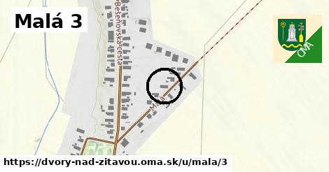 Malá 3, Dvory nad Žitavou