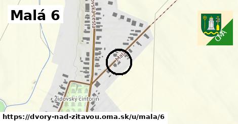 Malá 6, Dvory nad Žitavou