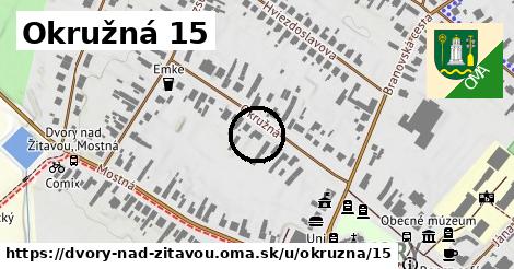 Okružná 15, Dvory nad Žitavou