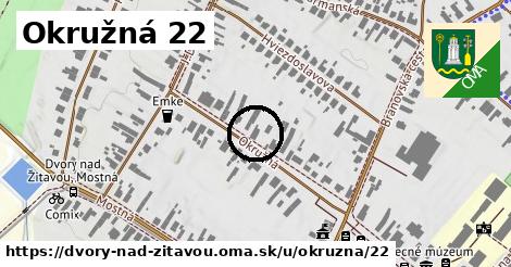 Okružná 22, Dvory nad Žitavou