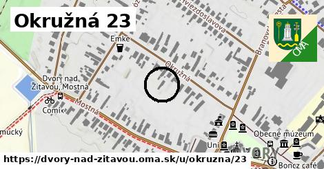 Okružná 23, Dvory nad Žitavou