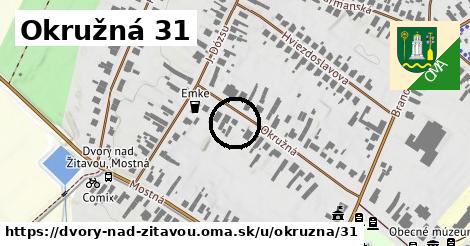 Okružná 31, Dvory nad Žitavou