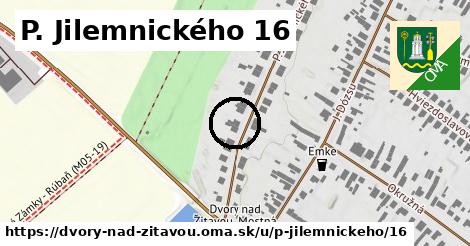 P. Jilemnického 16, Dvory nad Žitavou