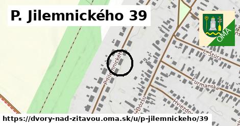 P. Jilemnického 39, Dvory nad Žitavou