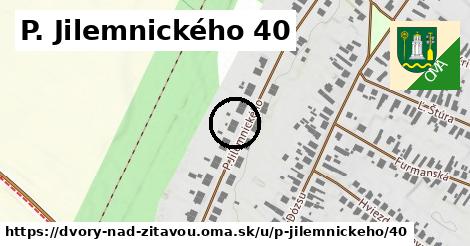 P. Jilemnického 40, Dvory nad Žitavou