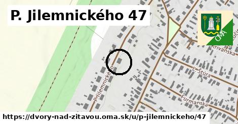 P. Jilemnického 47, Dvory nad Žitavou