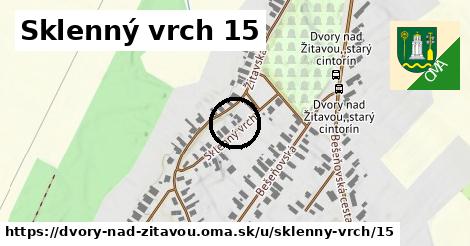 Sklenný vrch 15, Dvory nad Žitavou