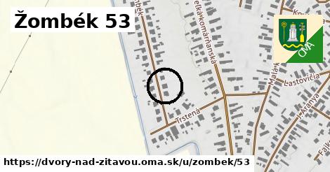 Žombék 53, Dvory nad Žitavou