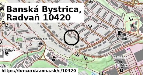 Banská Bystrica, Radvaň <span class="supisne">10420</span>