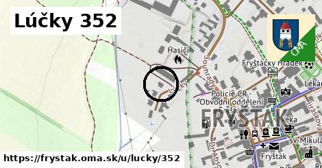 Lúčky 352, Fryšták