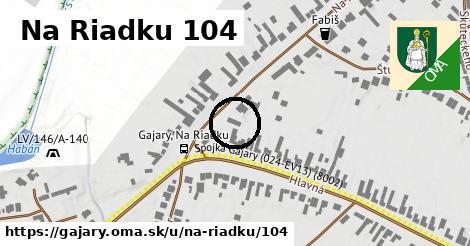 Na Riadku 104, Gajary