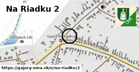 Na Riadku 2, Gajary