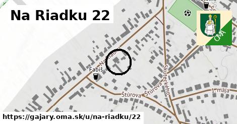 Na Riadku 22, Gajary