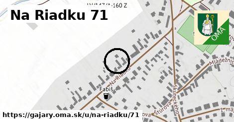 Na Riadku 71, Gajary