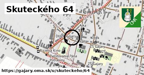 Skuteckého 64, Gajary