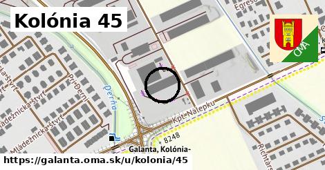 Kolónia 45, Galanta