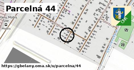 Parcelná 44, Gbeľany