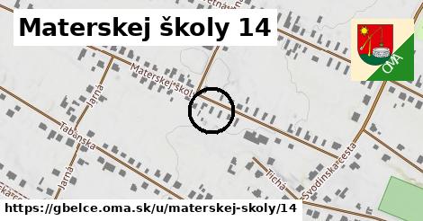 Materskej školy 14, Gbelce