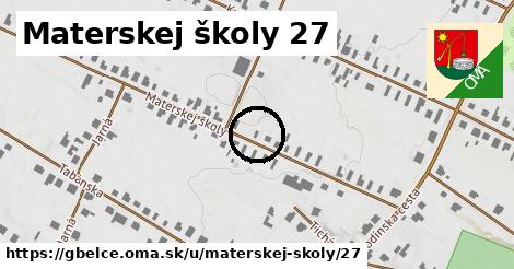 Materskej školy 27, Gbelce