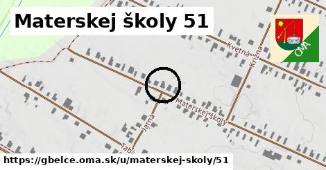 Materskej školy 51, Gbelce