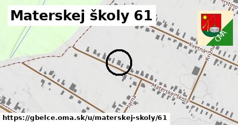 Materskej školy 61, Gbelce