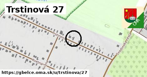 Trstinová 27, Gbelce