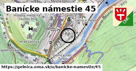 Banícke námestie 45, Gelnica