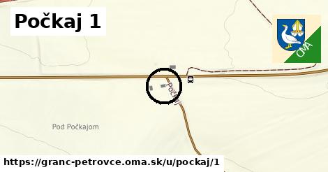 Počkaj 1, Granč-Petrovce