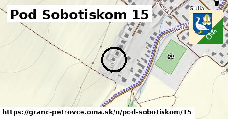 Pod Sobotiskom 15, Granč-Petrovce