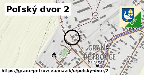 Poľský dvor 2, Granč-Petrovce