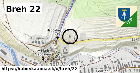 Breh 22, Habovka