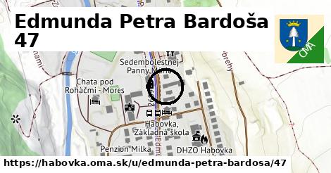 Edmunda Petra Bardoša 47, Habovka