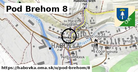 Pod Brehom 8, Habovka