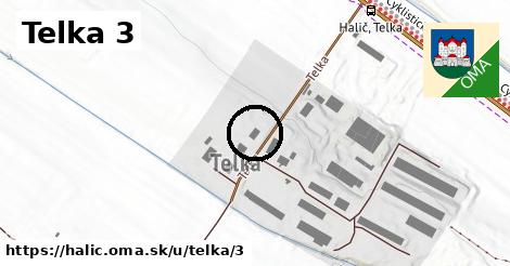 Telka 3, Halič