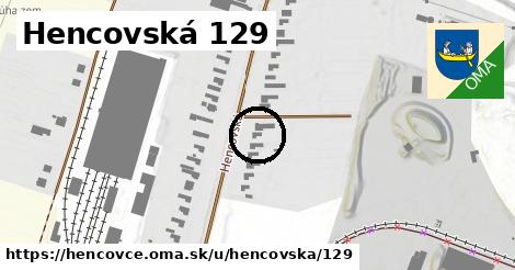 Hencovská 129, Hencovce