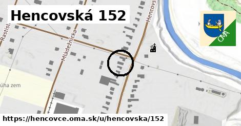 Hencovská 152, Hencovce