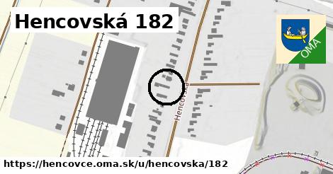 Hencovská 182, Hencovce