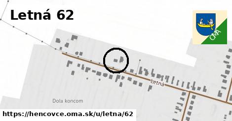 Letná 62, Hencovce