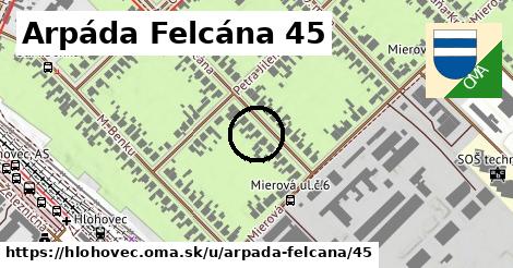 Arpáda Felcána 45, Hlohovec