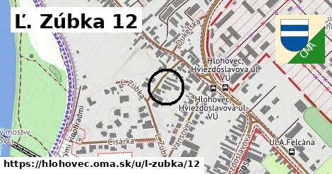 Ľ. Zúbka 12, Hlohovec