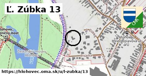 Ľ. Zúbka 13, Hlohovec