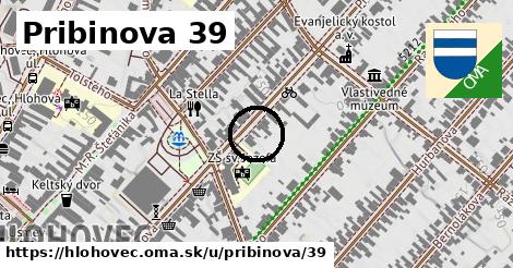 Pribinova 39, Hlohovec