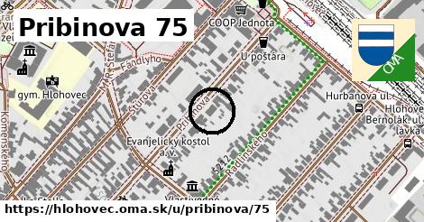 Pribinova 75, Hlohovec