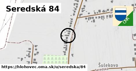 Seredská 84, Hlohovec