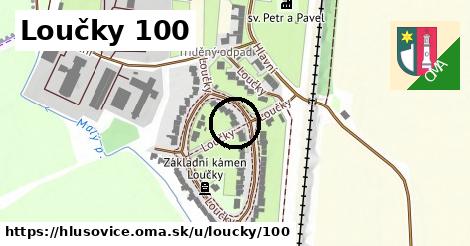 Loučky 100, Hlušovice