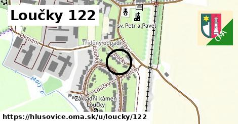 Loučky 122, Hlušovice