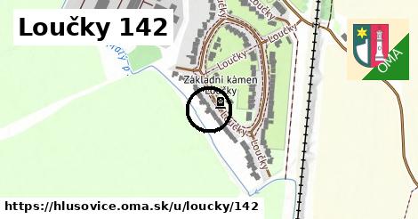 Loučky 142, Hlušovice