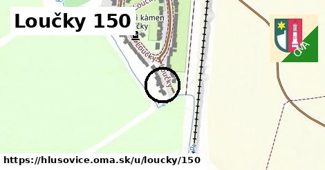 Loučky 150, Hlušovice