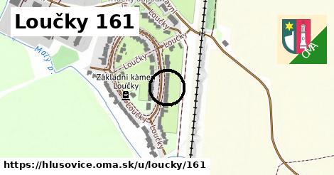 Loučky 161, Hlušovice